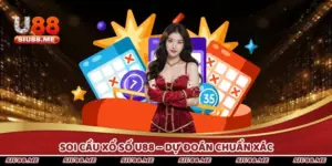 Soi Cầu Xổ Số U88 – Dự Đoán Chuẩn Xác, Nổ Liên Tiếp Mỗi Ngày